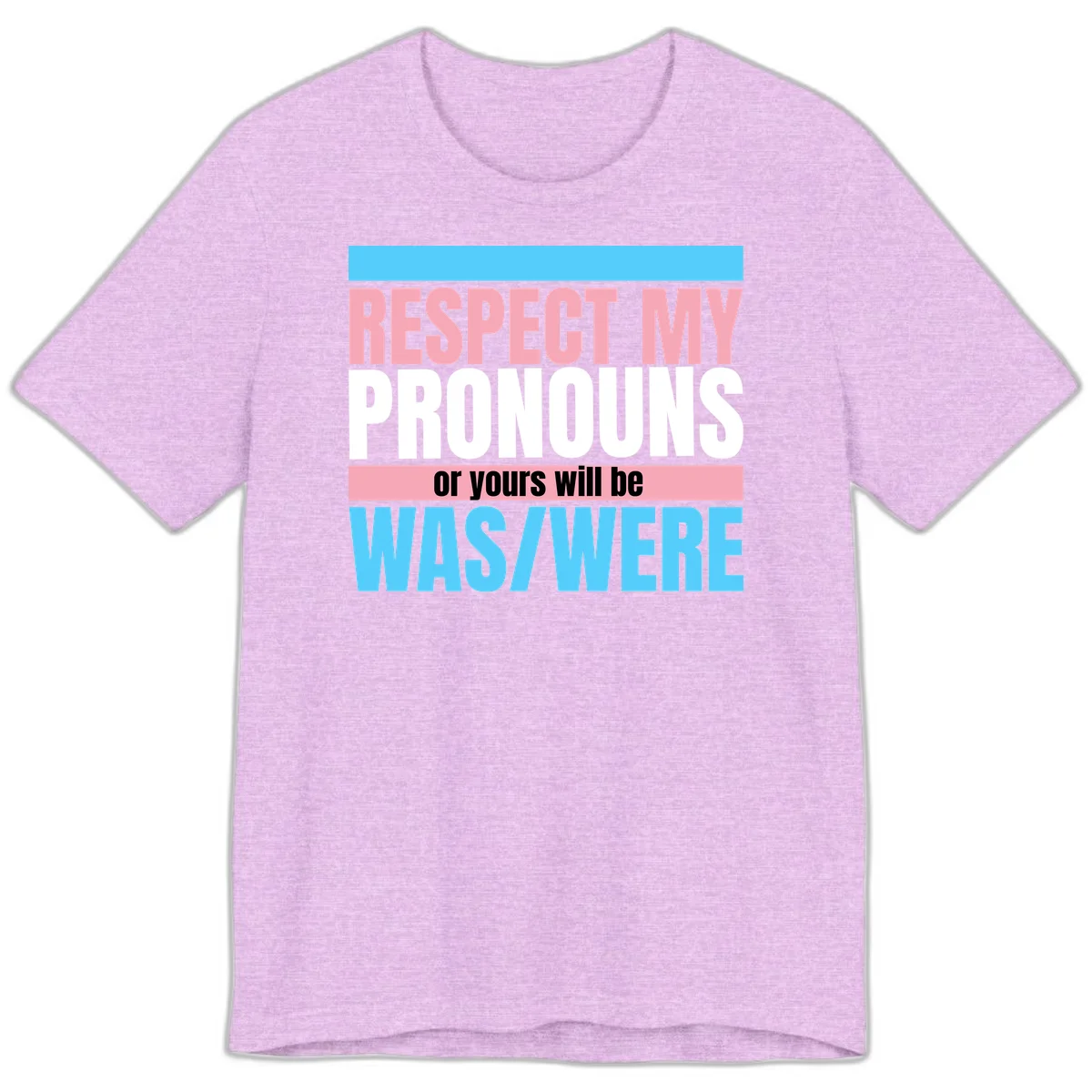 Bold typography design reading 'Respect My Pronouns or yours will be WAS/WERE' in pink, white, and blue letters with gray background in Heather Prism Lilac
