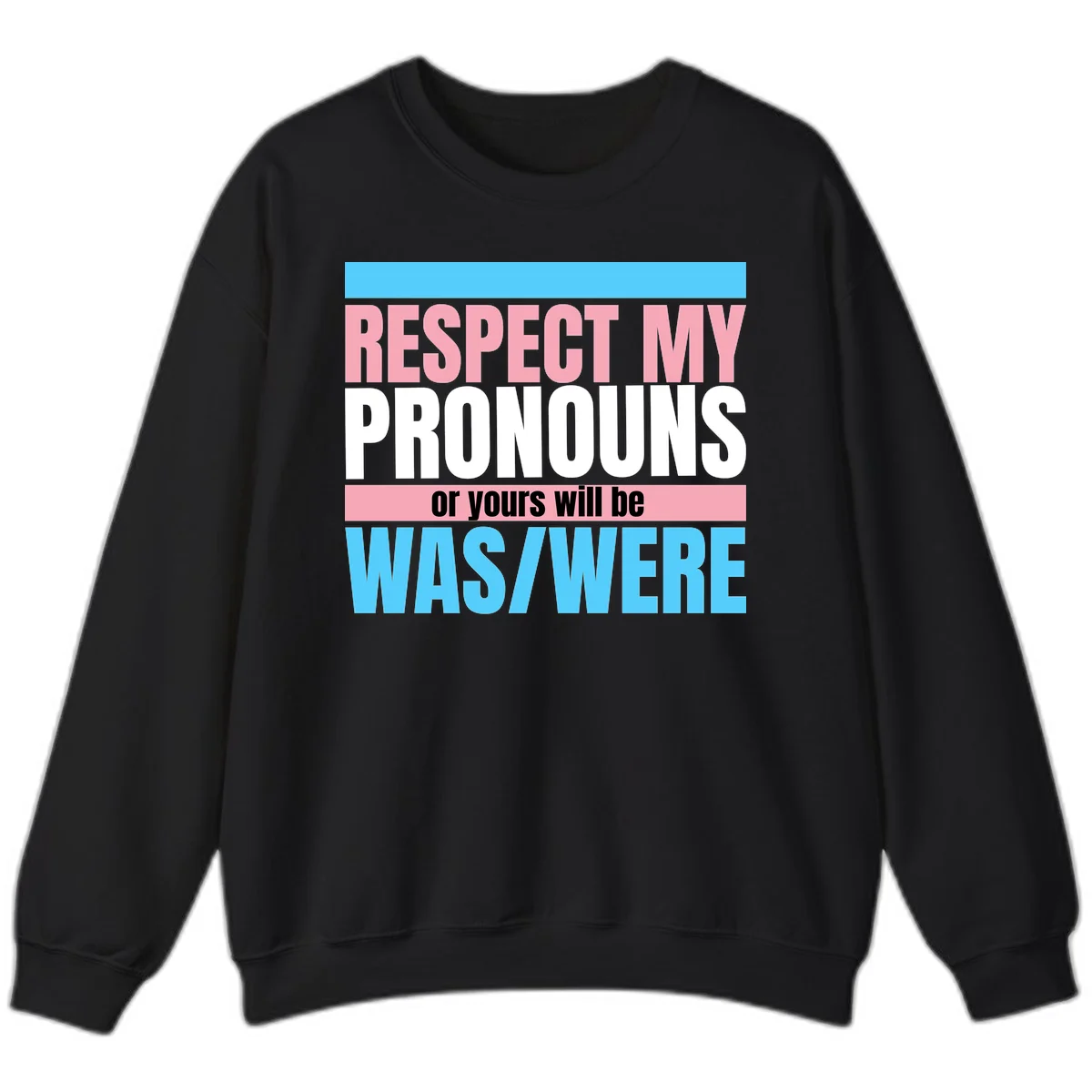Bold typography design reading 'Respect My Pronouns or yours will be WAS/WERE' in pink, white, and blue letters with gray background in Black