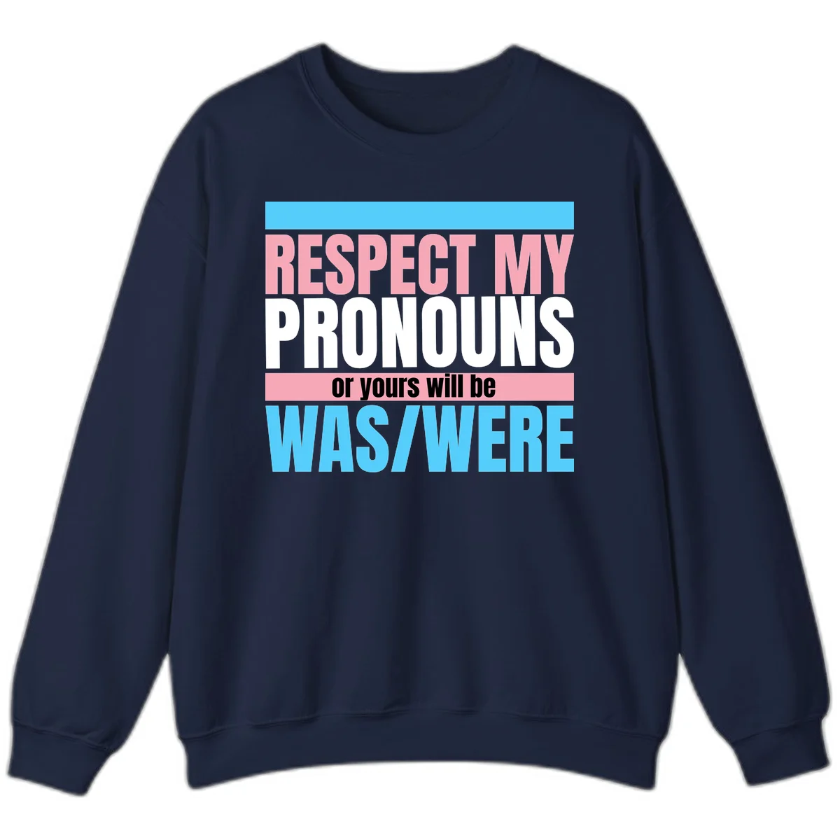 Bold typography design reading 'Respect My Pronouns or yours will be WAS/WERE' in pink, white, and blue letters with gray background in Navy