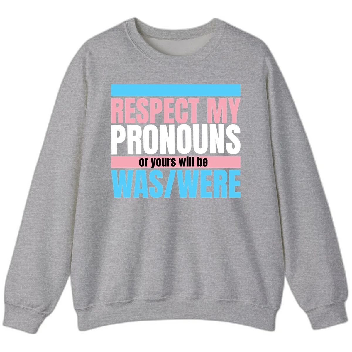 Bold typography design reading 'Respect My Pronouns or yours will be WAS/WERE' in pink, white, and blue letters with gray background in Sport Grey