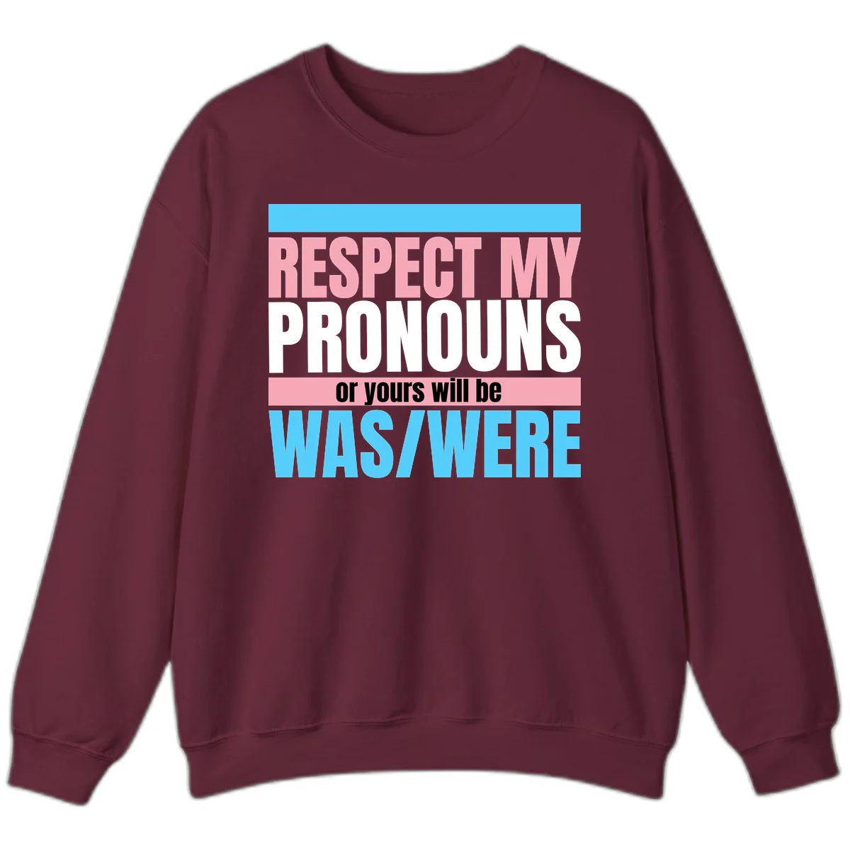 Bold typography design reading 'Respect My Pronouns or yours will be WAS/WERE' in pink, white, and blue letters with gray background in Maroon