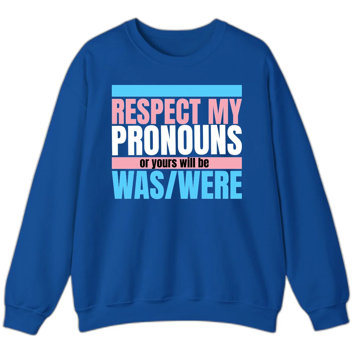 Bold typography design reading 'Respect My Pronouns or yours will be WAS/WERE' in pink, white, and blue letters with gray background in Royal