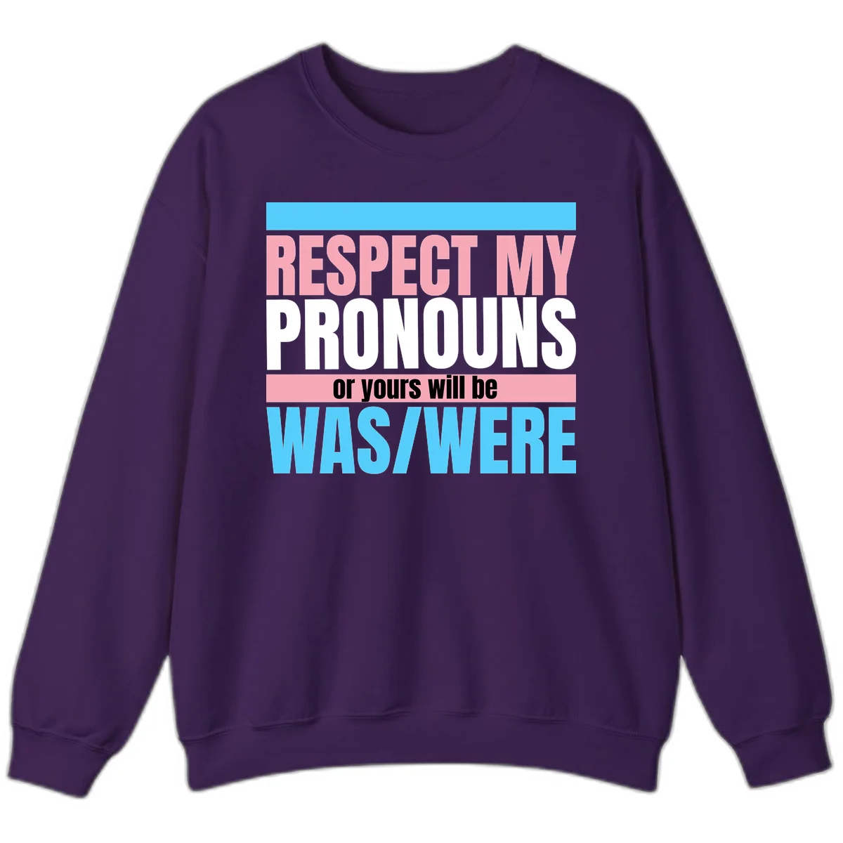 Bold typography design reading 'Respect My Pronouns or yours will be WAS/WERE' in pink, white, and blue letters with gray background in Purple