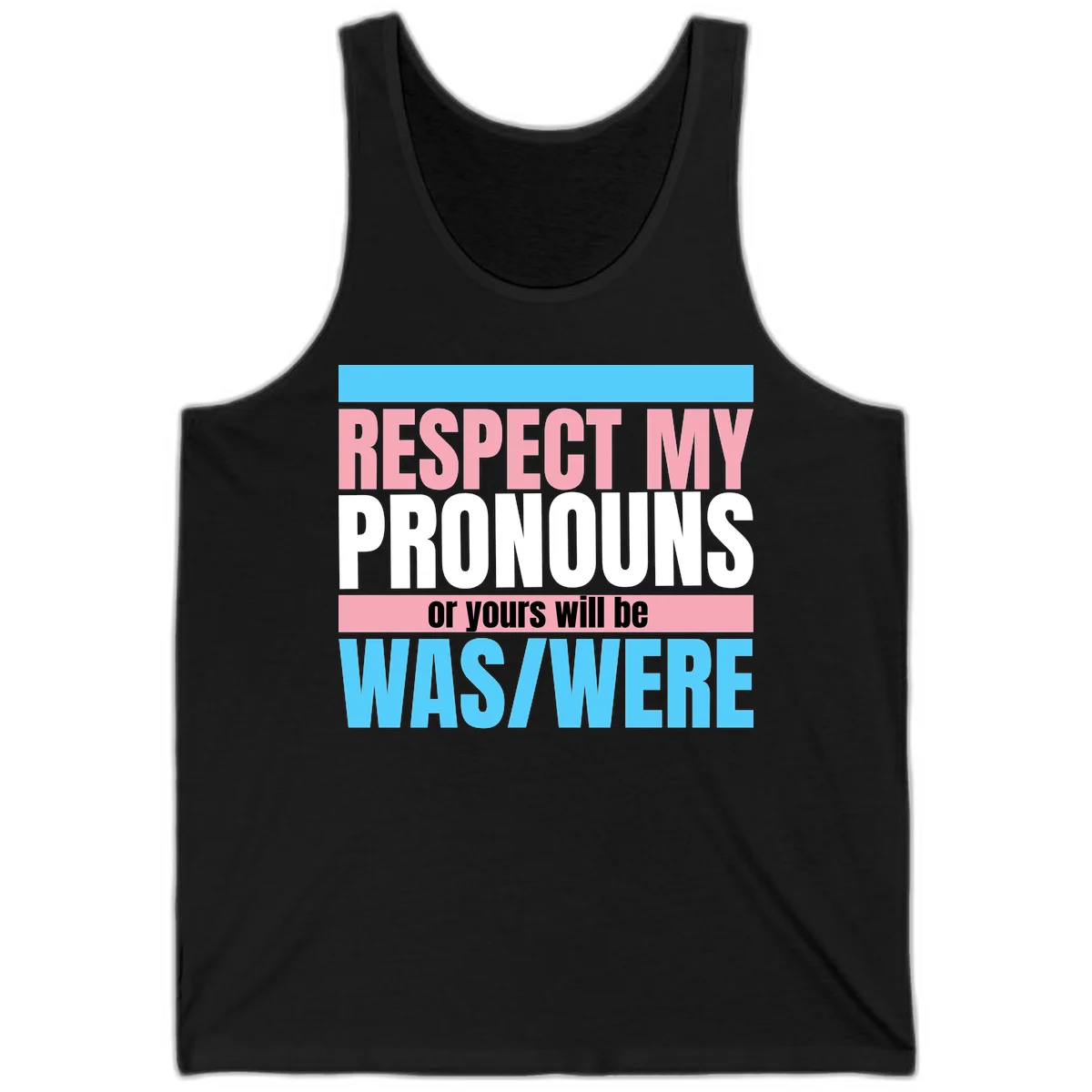 Bold typography design reading 'Respect My Pronouns or yours will be WAS/WERE' in pink, white, and blue letters with gray background in Black