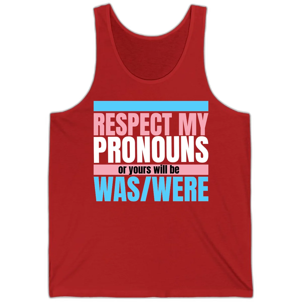 Bold typography design reading 'Respect My Pronouns or yours will be WAS/WERE' in pink, white, and blue letters with gray background in Red