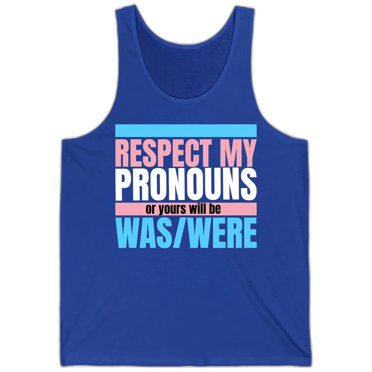 Bold typography design reading 'Respect My Pronouns or yours will be WAS/WERE' in pink, white, and blue letters with gray background in True Royal