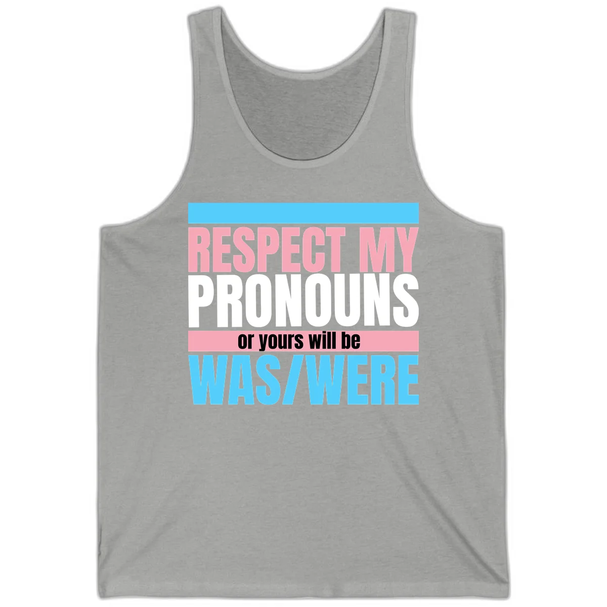 Bold typography design reading 'Respect My Pronouns or yours will be WAS/WERE' in pink, white, and blue letters with gray background in Athletic Heather