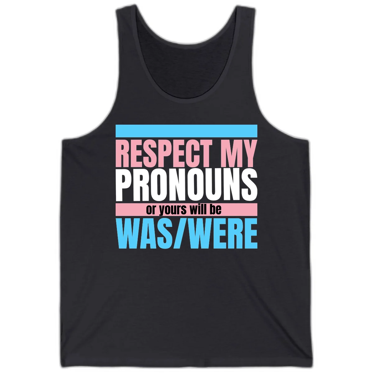 Bold typography design reading 'Respect My Pronouns or yours will be WAS/WERE' in pink, white, and blue letters with gray background in Dark Grey