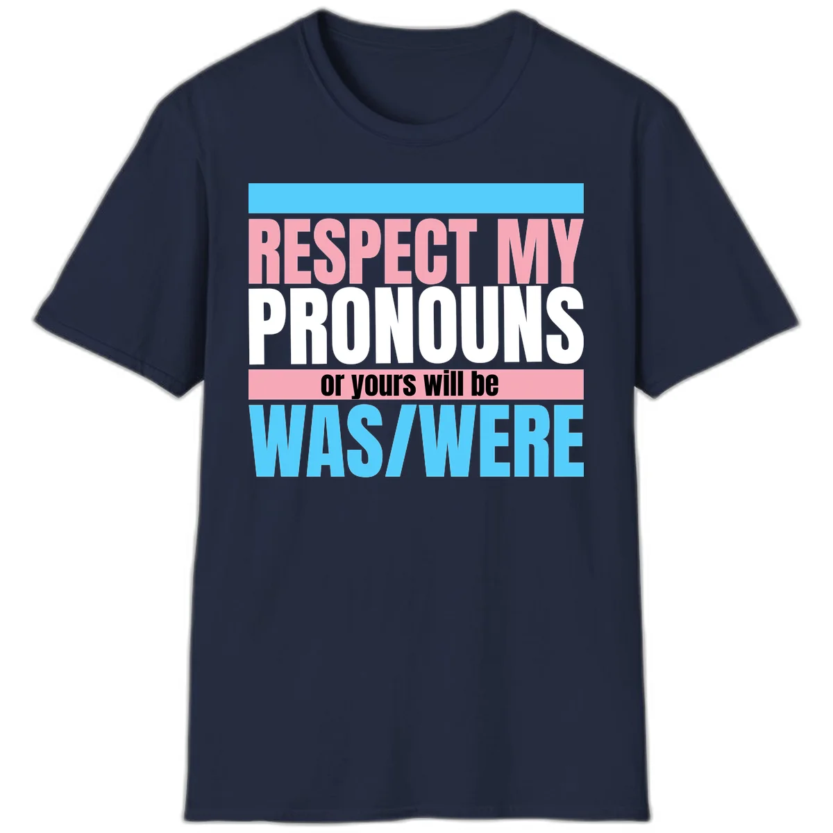 Bold typography design reading 'Respect My Pronouns or yours will be WAS/WERE' in pink, white, and blue letters with gray background in Navy