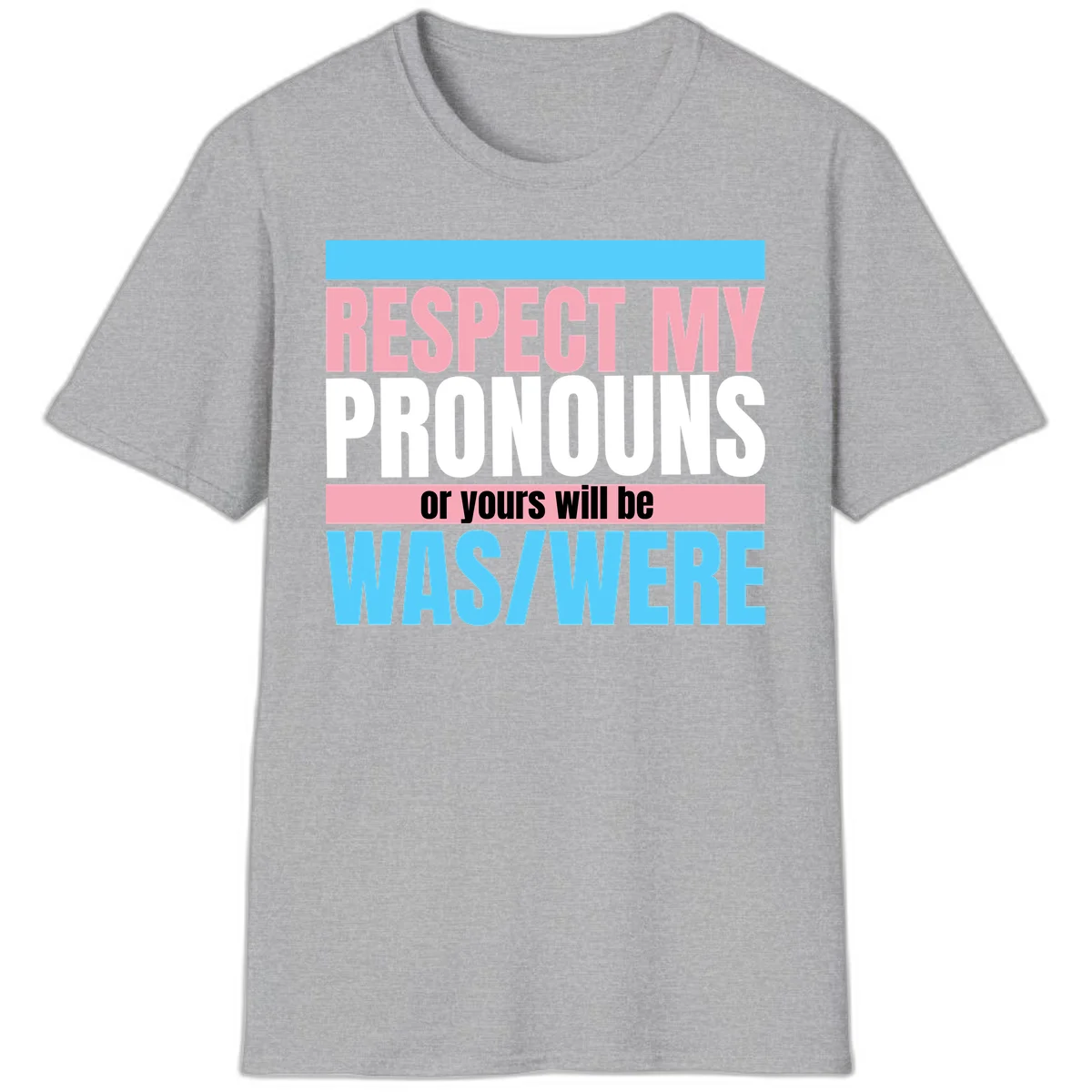 Bold typography design reading 'Respect My Pronouns or yours will be WAS/WERE' in pink, white, and blue letters with gray background in Sport Grey