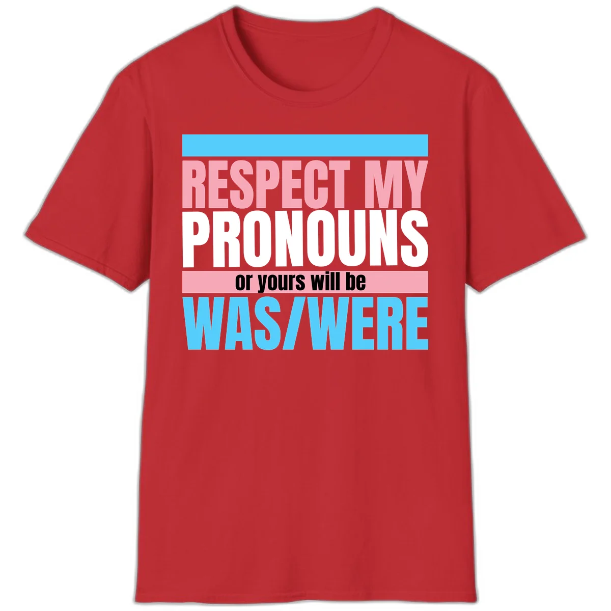 Bold typography design reading 'Respect My Pronouns or yours will be WAS/WERE' in pink, white, and blue letters with gray background in Red