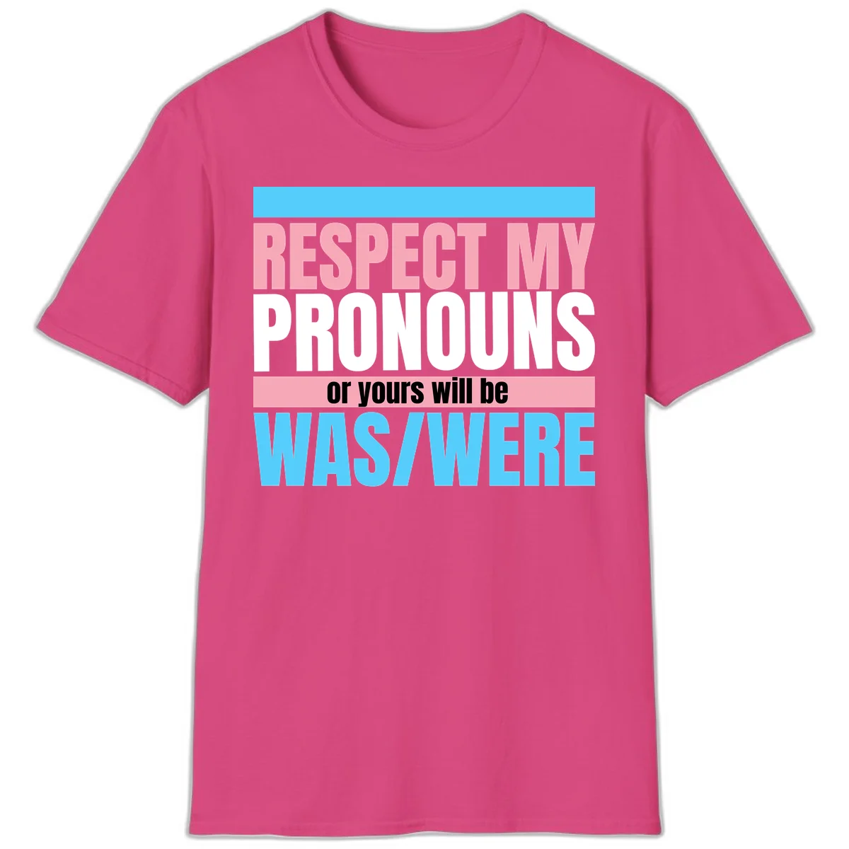 Bold typography design reading 'Respect My Pronouns or yours will be WAS/WERE' in pink, white, and blue letters with gray background in Heliconia