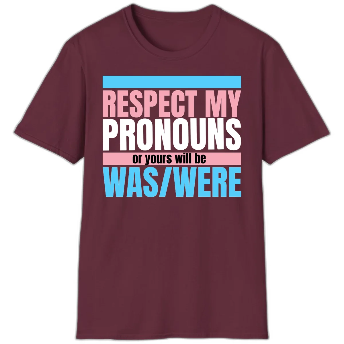 Bold typography design reading 'Respect My Pronouns or yours will be WAS/WERE' in pink, white, and blue letters with gray background in Maroon
