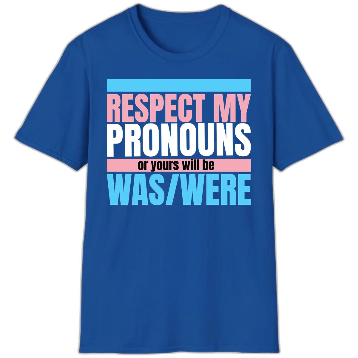Bold typography design reading 'Respect My Pronouns or yours will be WAS/WERE' in pink, white, and blue letters with gray background in Royal