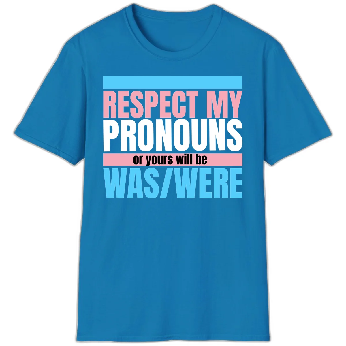 Bold typography design reading 'Respect My Pronouns or yours will be WAS/WERE' in pink, white, and blue letters with gray background in Sapphire