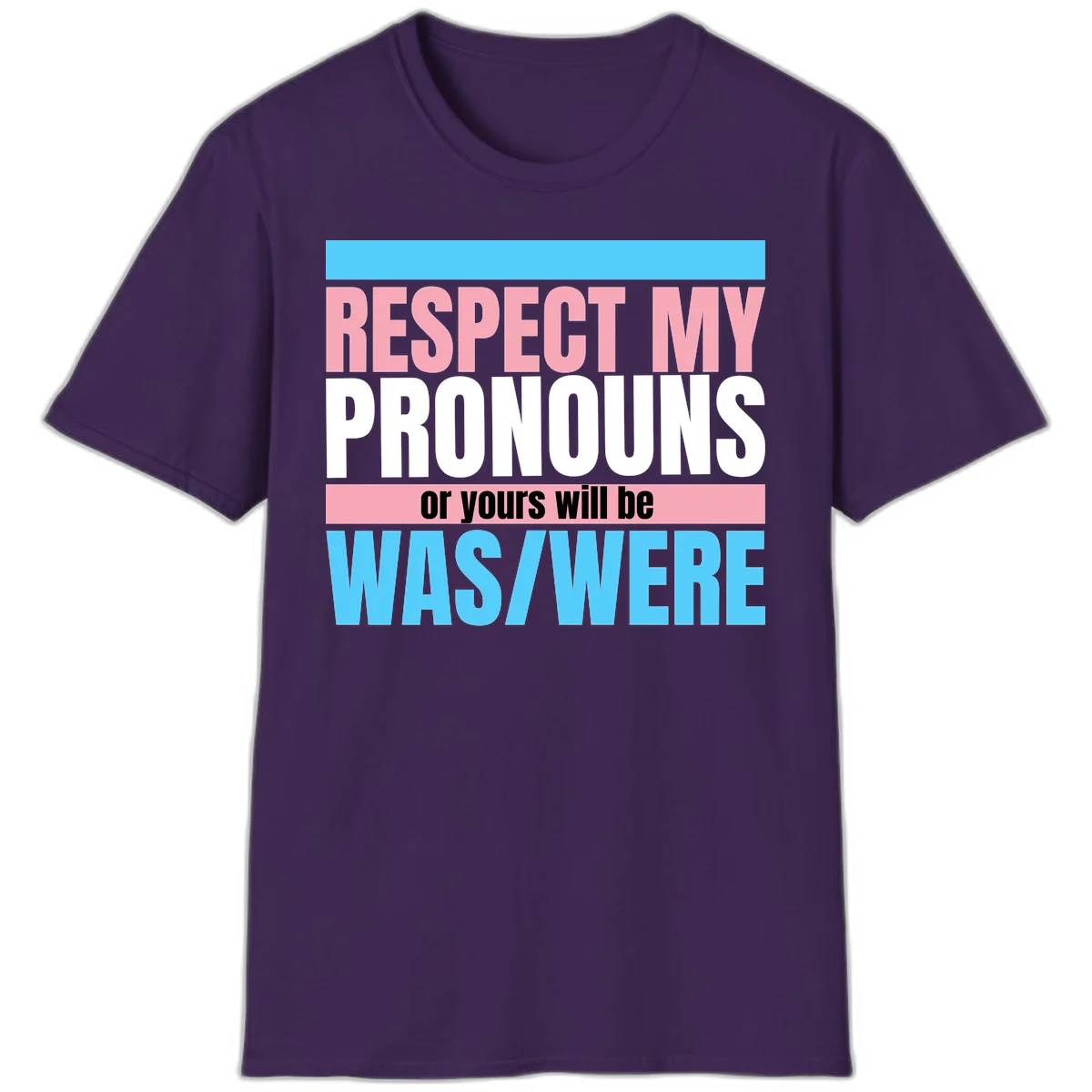 Bold typography design reading 'Respect My Pronouns or yours will be WAS/WERE' in pink, white, and blue letters with gray background in Purple