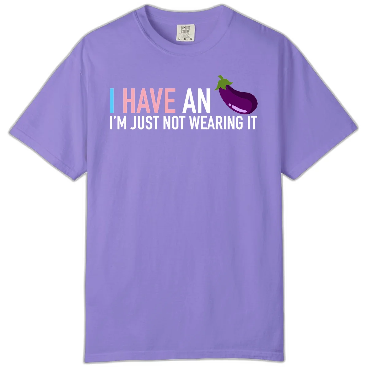 Humorous design with 'I Have An Eggplant I'm Just Not Wearing It' text and purple eggplant illustration in Violet
