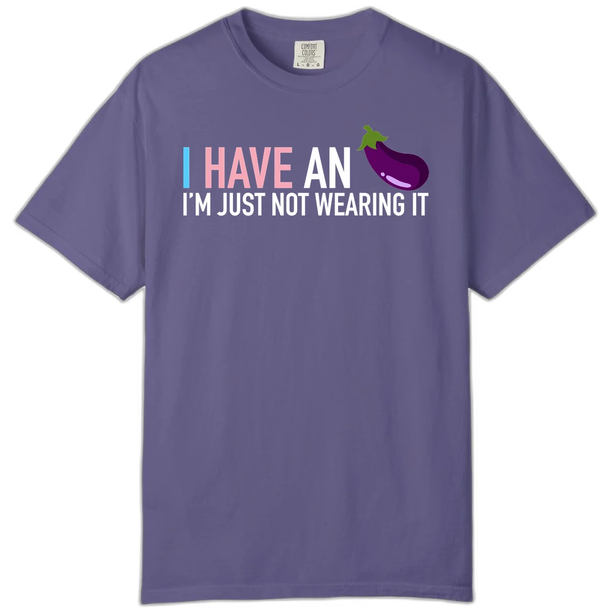 Humorous design with 'I Have An Eggplant I'm Just Not Wearing It' text and purple eggplant illustration in Grape