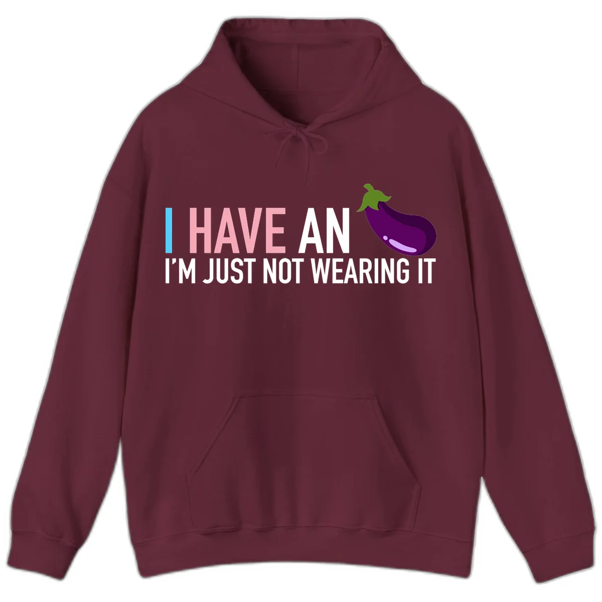 Humorous design with 'I Have An Eggplant I'm Just Not Wearing It' text and purple eggplant illustration in Maroon