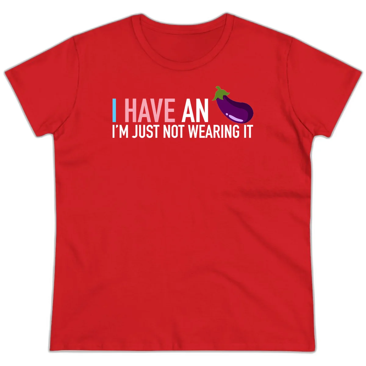 Humorous design with 'I Have An Eggplant I'm Just Not Wearing It' text and purple eggplant illustration in Red