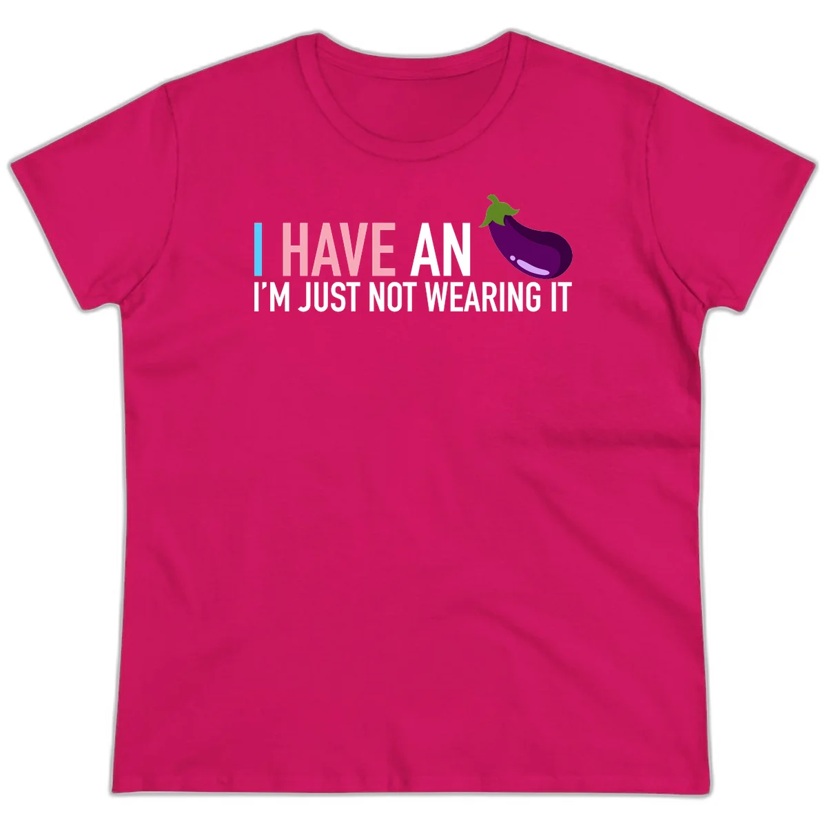 Humorous design with 'I Have An Eggplant I'm Just Not Wearing It' text and purple eggplant illustration in Heliconia