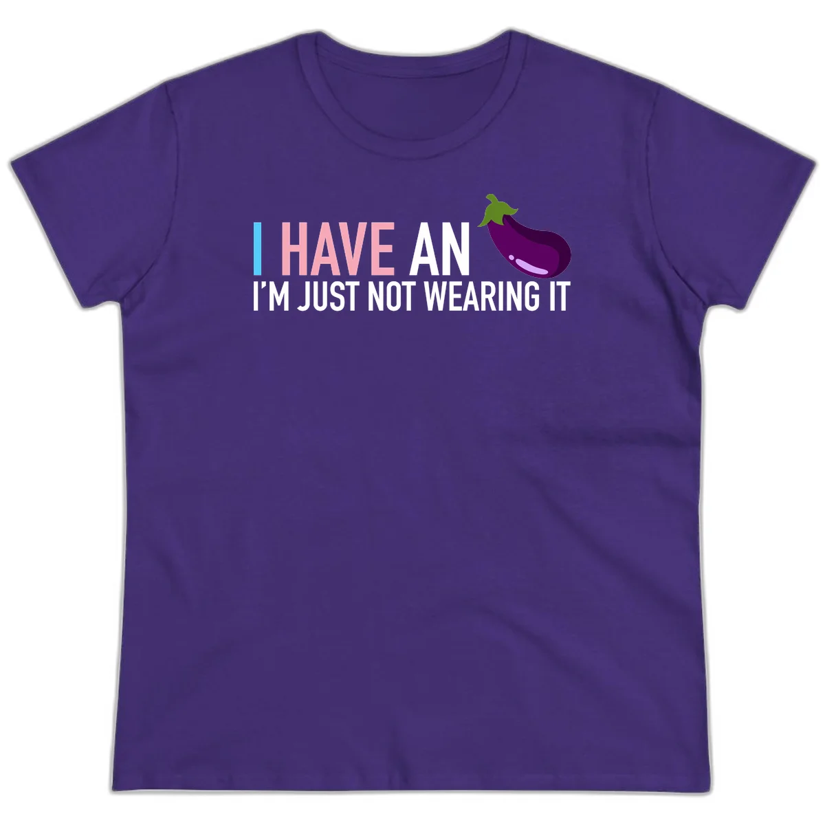Humorous design with 'I Have An Eggplant I'm Just Not Wearing It' text and purple eggplant illustration in Purple