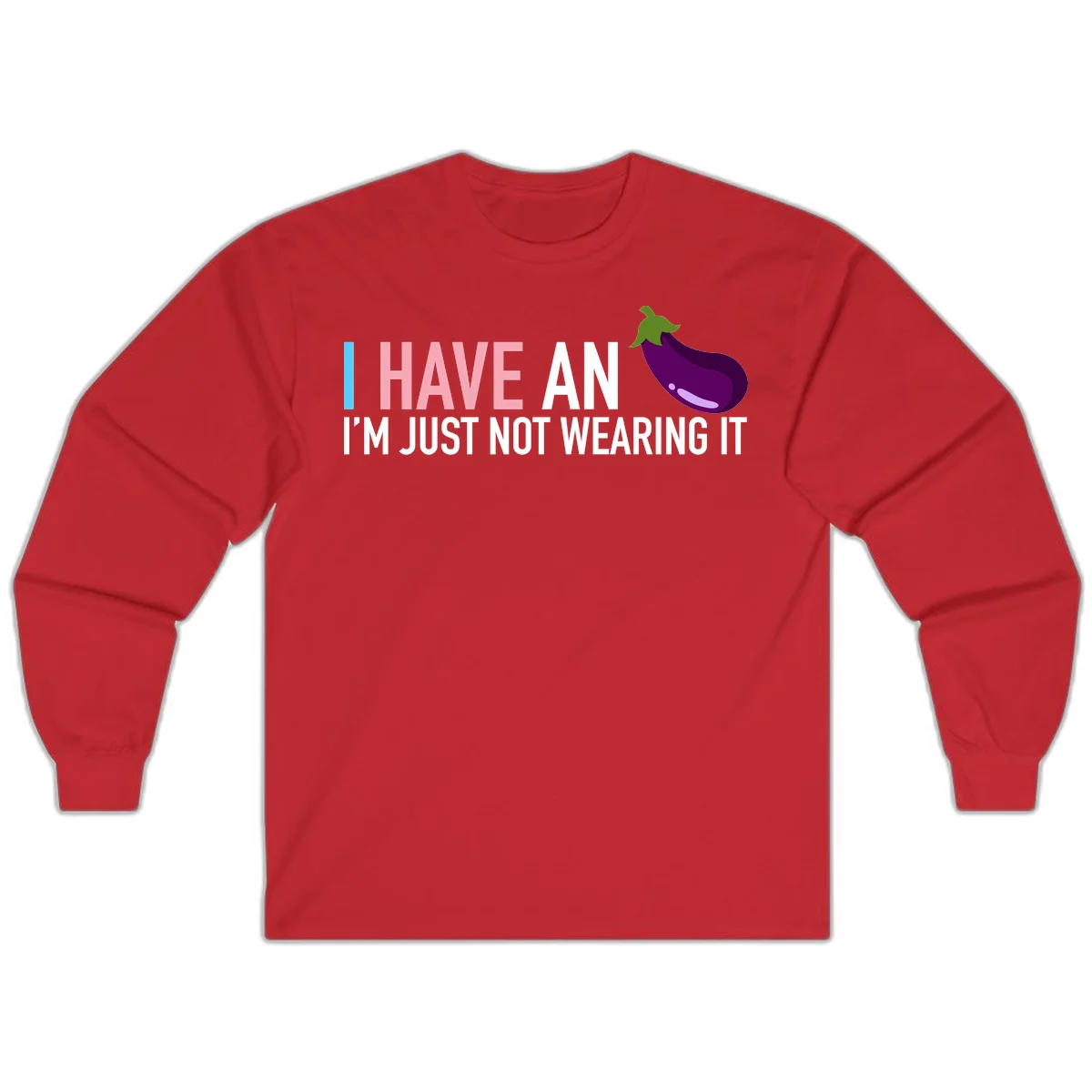 Humorous design with 'I Have An Eggplant I'm Just Not Wearing It' text and purple eggplant illustration in Red