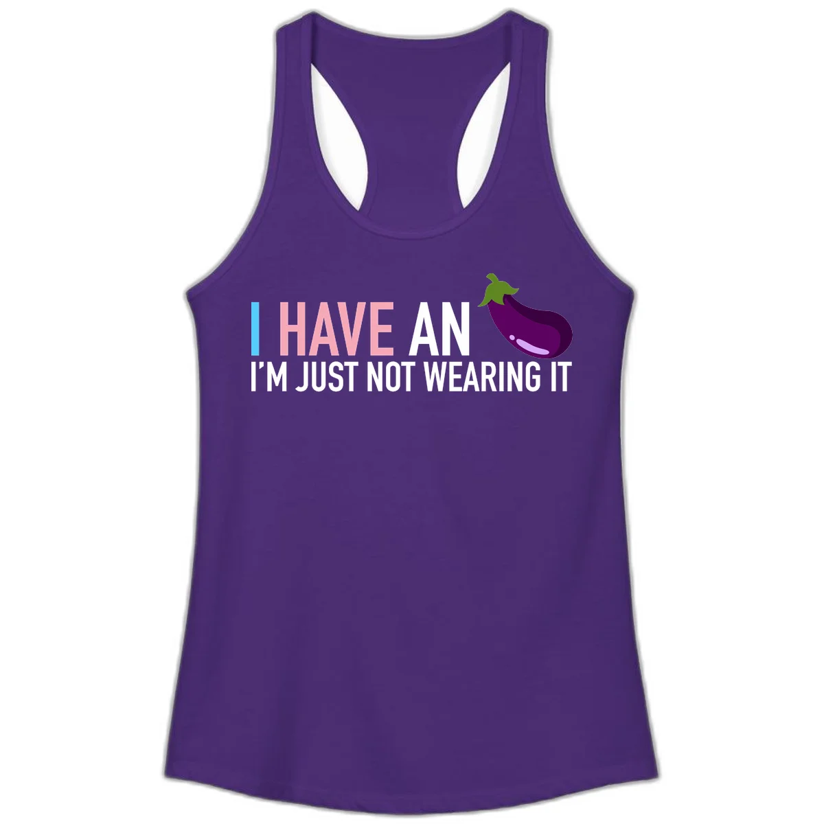Humorous design with 'I Have An Eggplant I'm Just Not Wearing It' text and purple eggplant illustration in Solid Purple Rush