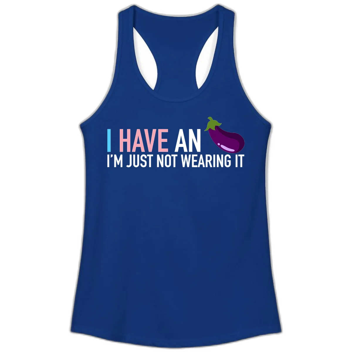 Humorous design with 'I Have An Eggplant I'm Just Not Wearing It' text and purple eggplant illustration in Solid Royal