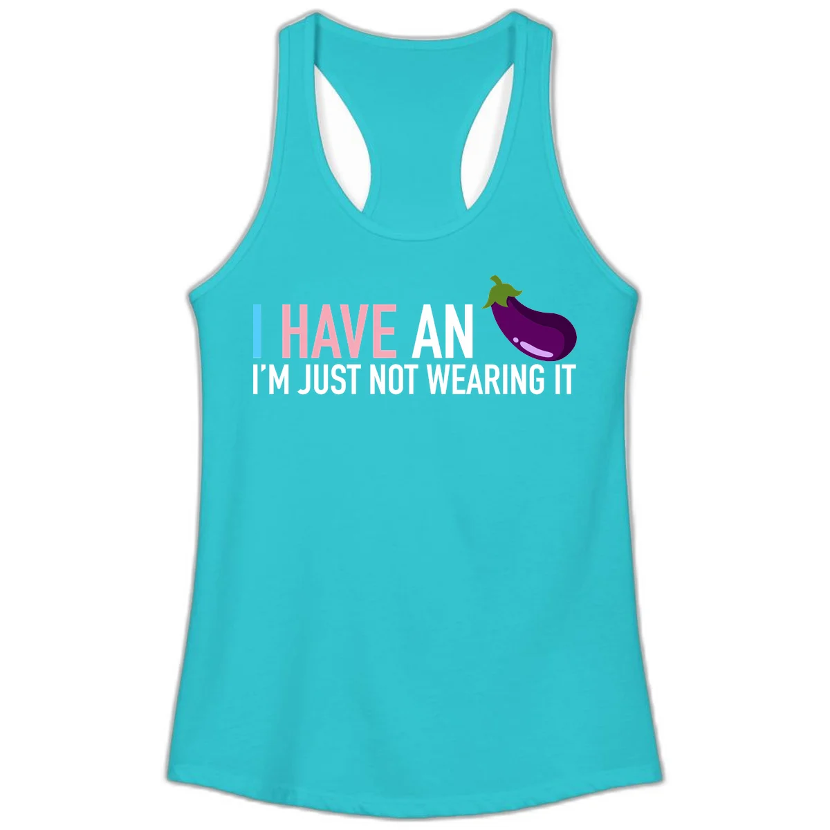 Humorous design with 'I Have An Eggplant I'm Just Not Wearing It' text and purple eggplant illustration in Solid Tahiti Blue
