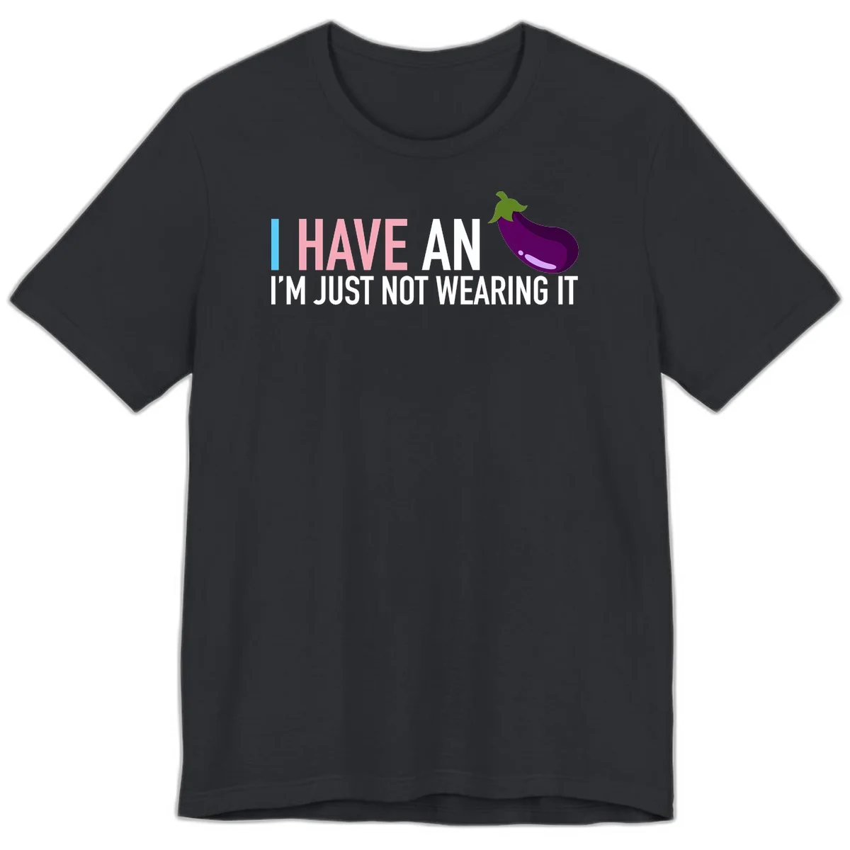 Humorous design with 'I Have An Eggplant I'm Just Not Wearing It' text and purple eggplant illustration in Vintage Black
