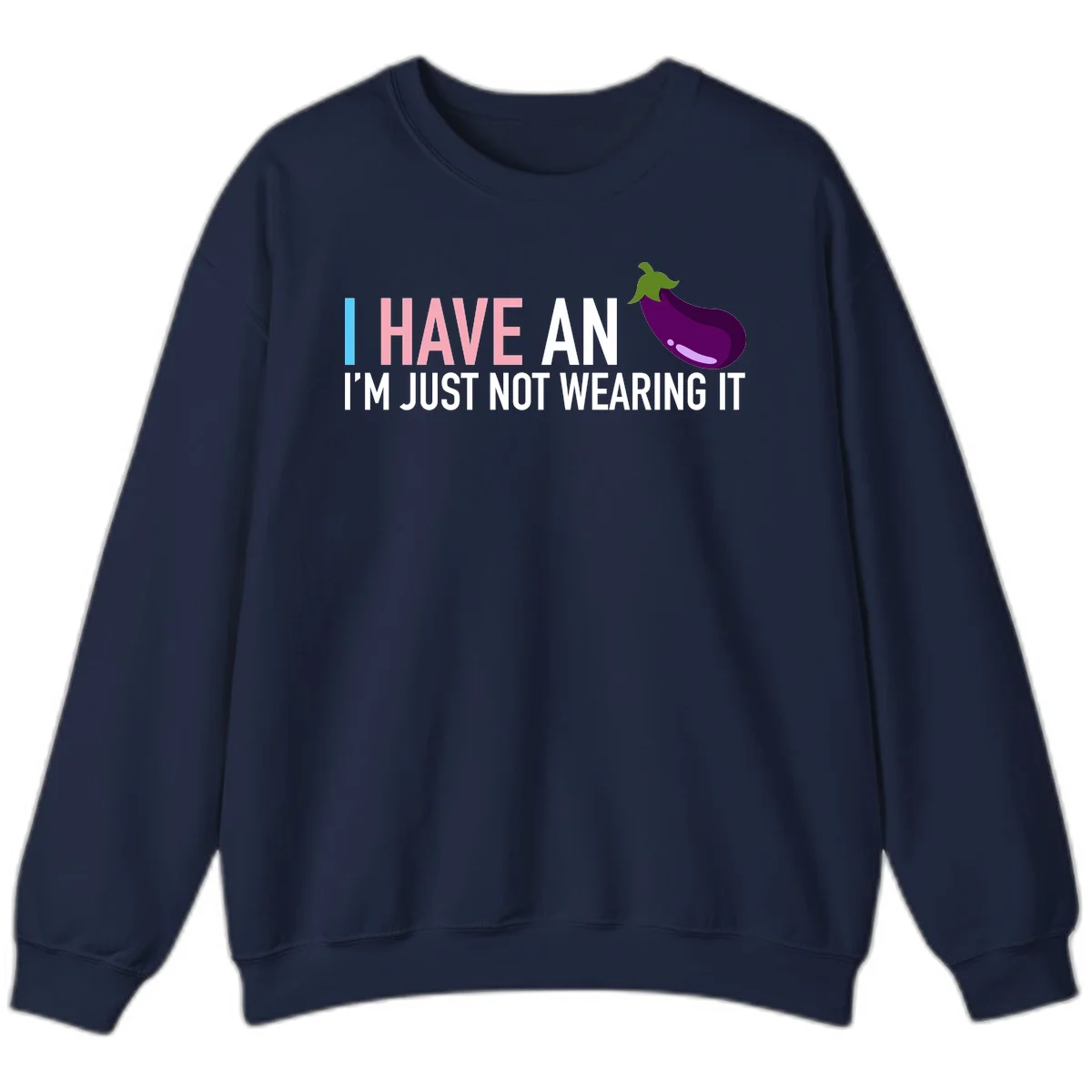Humorous design with 'I Have An Eggplant I'm Just Not Wearing It' text and purple eggplant illustration in Navy