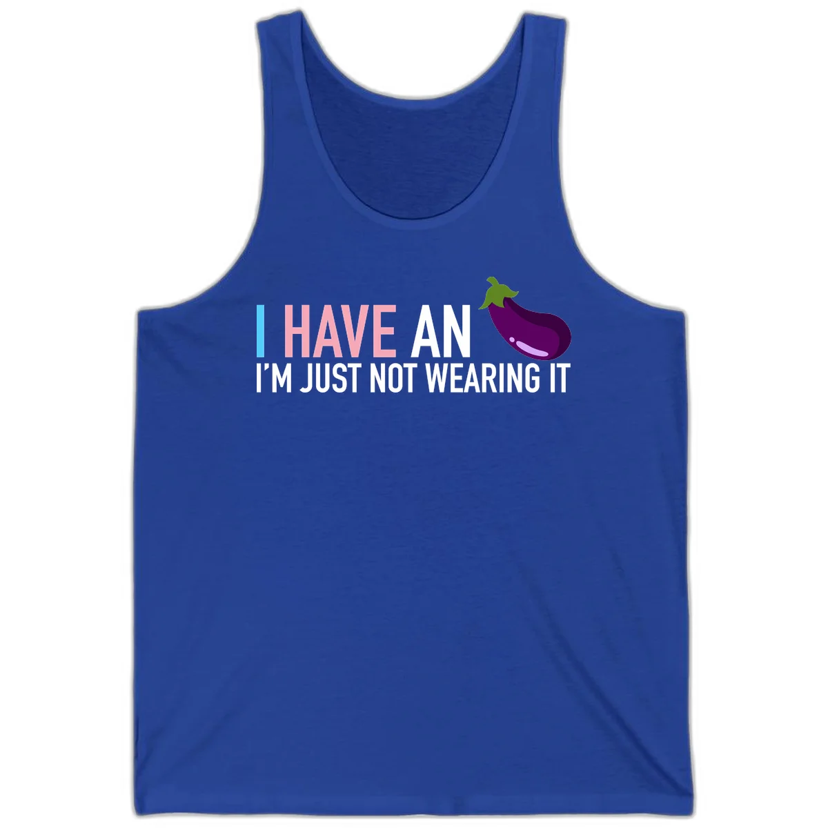 Humorous design with 'I Have An Eggplant I'm Just Not Wearing It' text and purple eggplant illustration in True Royal