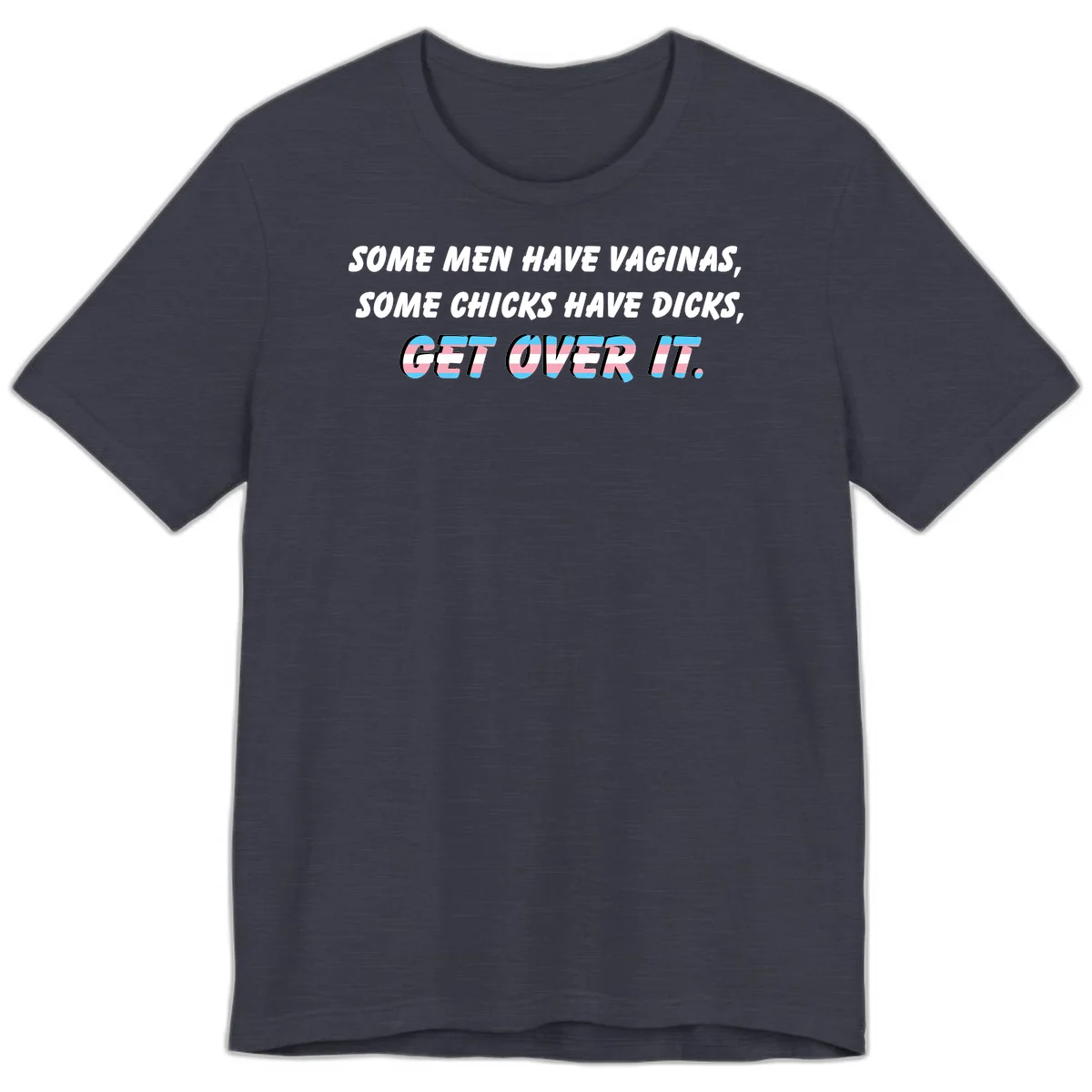 Get over it trans pride design with white text on gray background and trans flag colors in final phrase in Heather Midnight Navy
