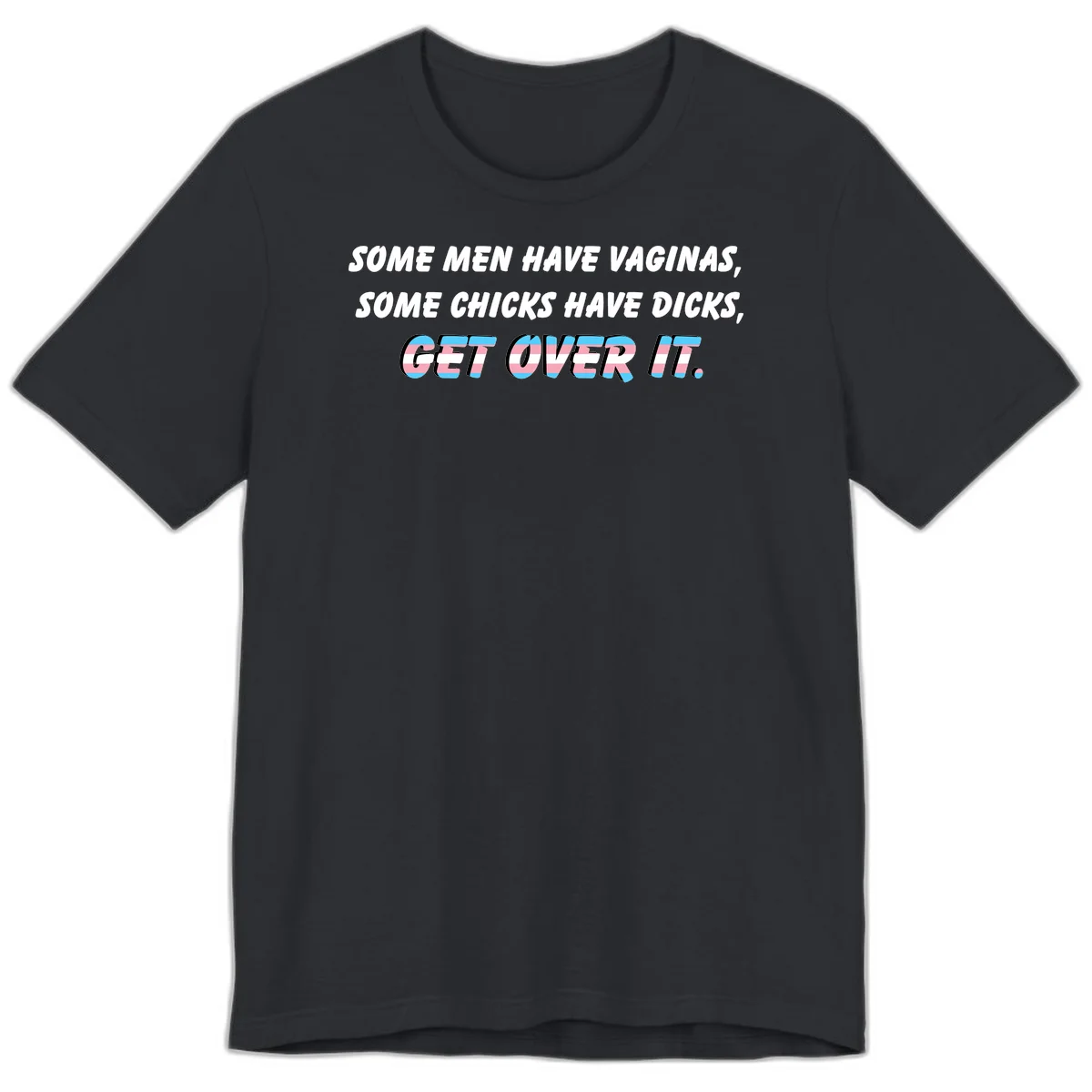 Get over it trans pride design with white text on gray background and trans flag colors in final phrase in Vintage Black