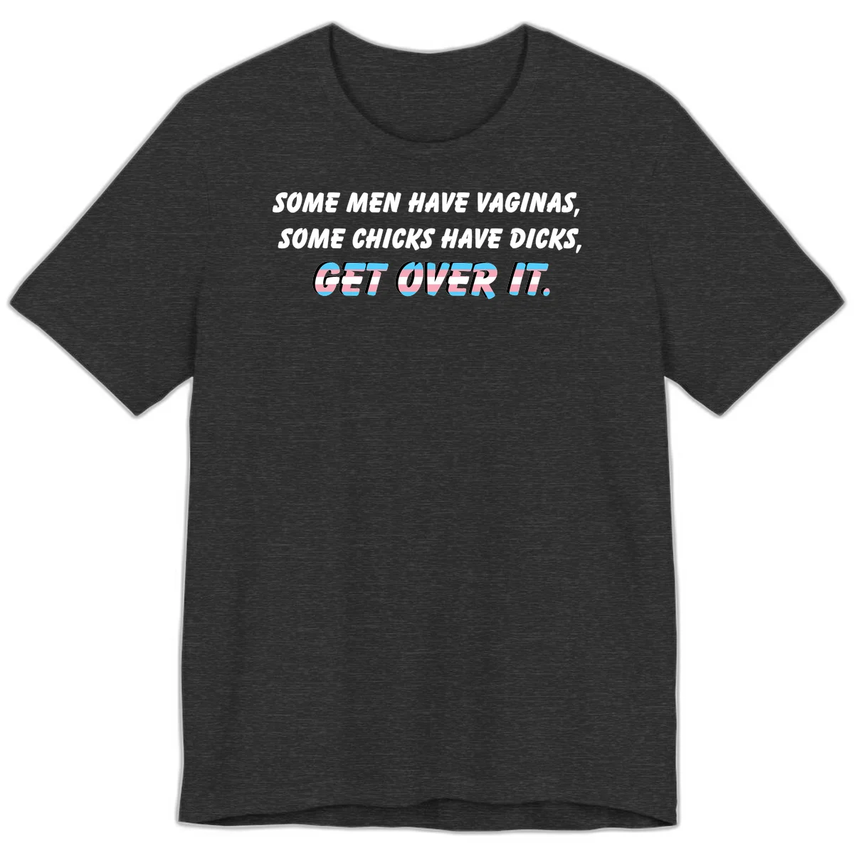 Get over it trans pride design with white text on gray background and trans flag colors in final phrase in Dark Grey Heather