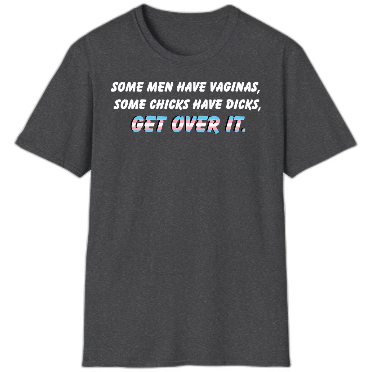 Get over it trans pride design with white text on gray background and trans flag colors in final phrase in Dark Heather