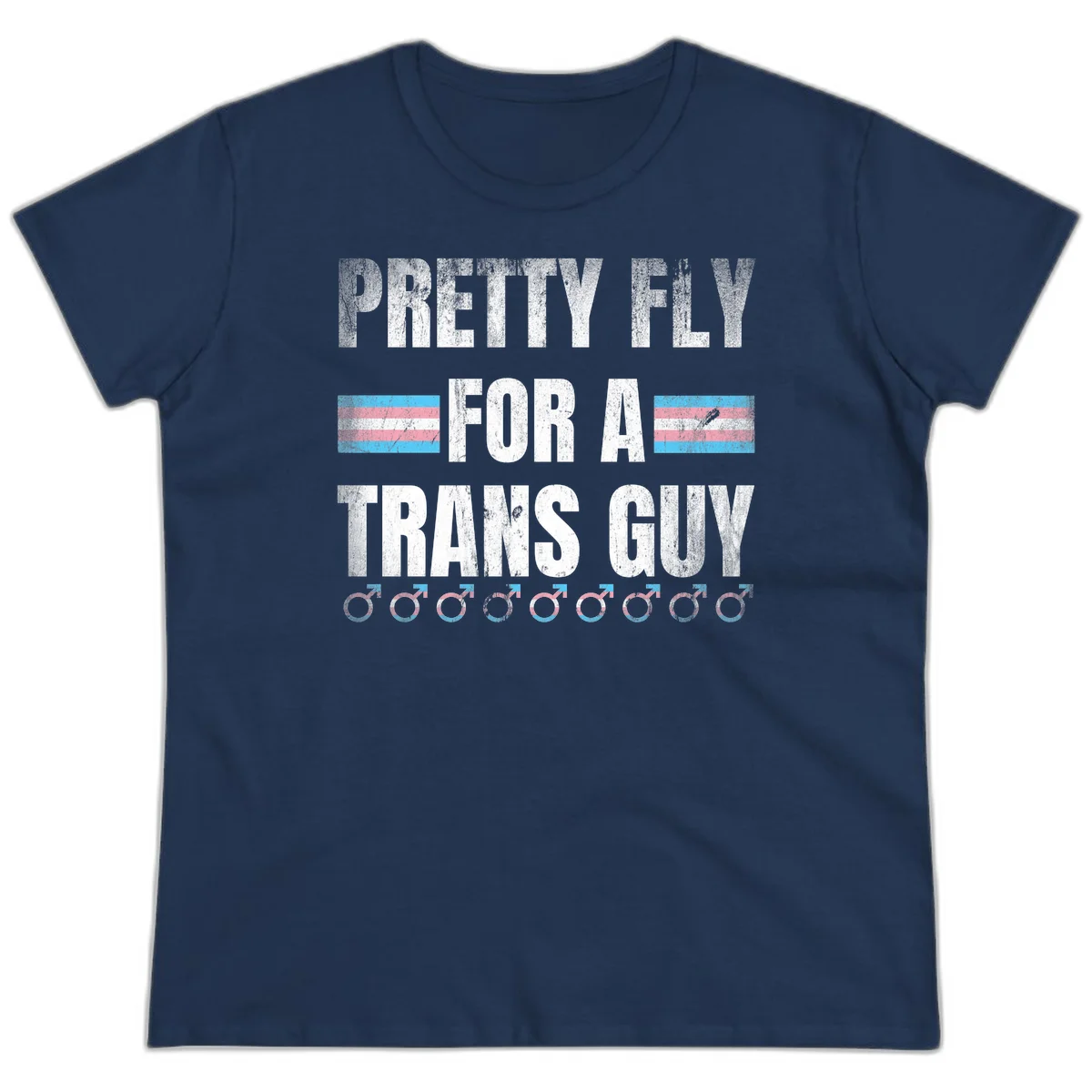 Distressed white text reading 'Pretty Fly For A Trans Guy' with blue and pink transgender pride stripes and male gender symbols in Navy