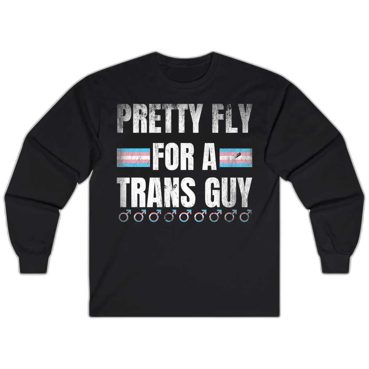 Distressed white text reading 'Pretty Fly For A Trans Guy' with blue and pink transgender pride stripes and male gender symbols in Black