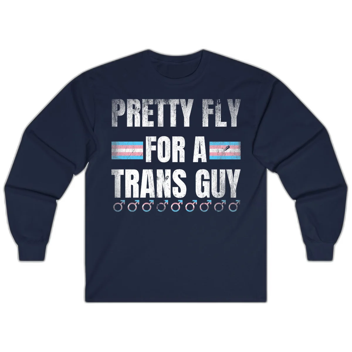 Distressed white text reading 'Pretty Fly For A Trans Guy' with blue and pink transgender pride stripes and male gender symbols in Navy