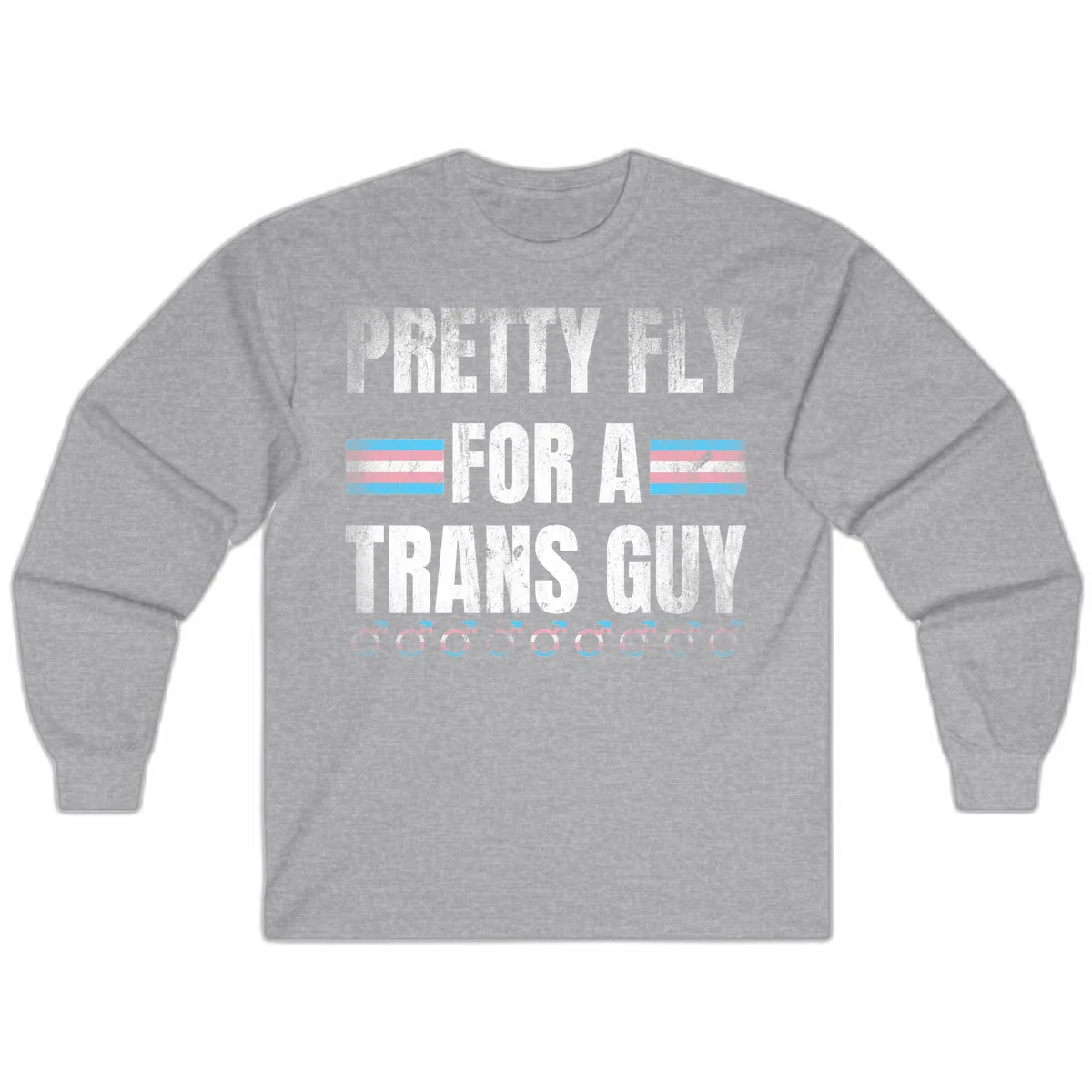 Distressed white text reading 'Pretty Fly For A Trans Guy' with blue and pink transgender pride stripes and male gender symbols in Sport Grey