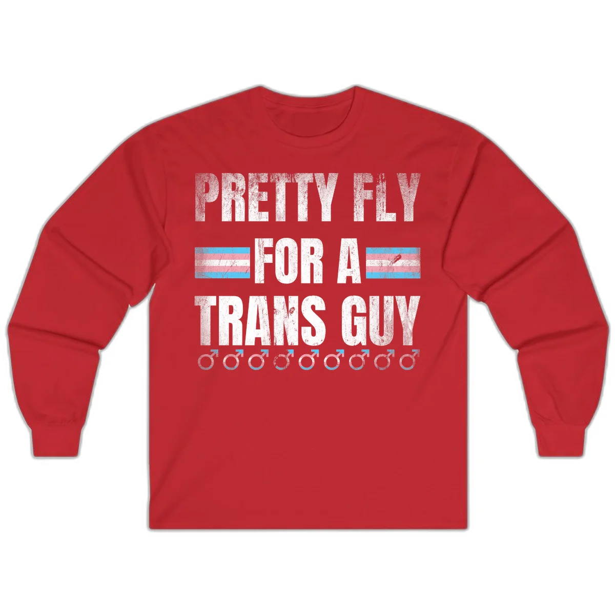 Distressed white text reading 'Pretty Fly For A Trans Guy' with blue and pink transgender pride stripes and male gender symbols in Red