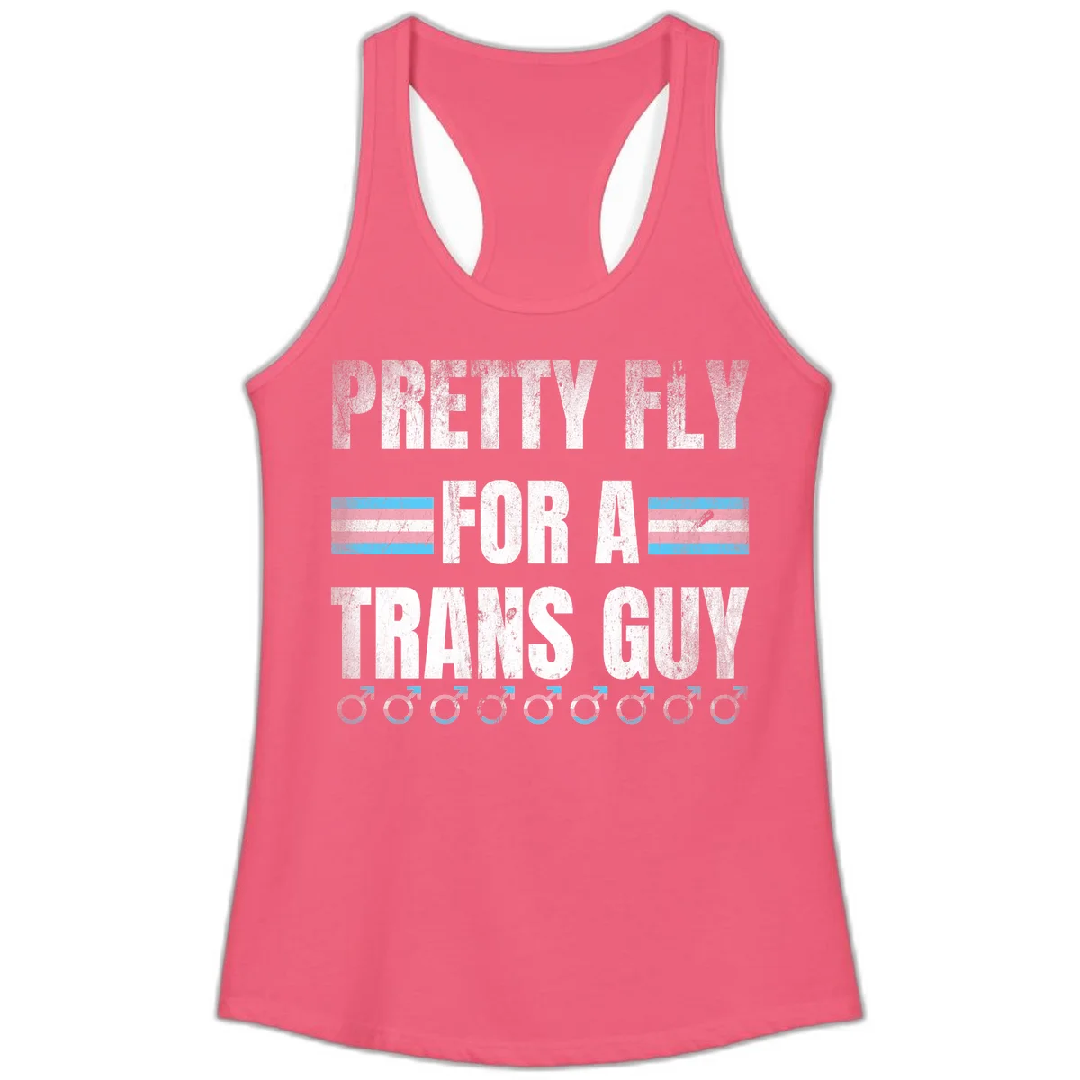 Distressed white text reading 'Pretty Fly For A Trans Guy' with blue and pink transgender pride stripes and male gender symbols in Hot Pink