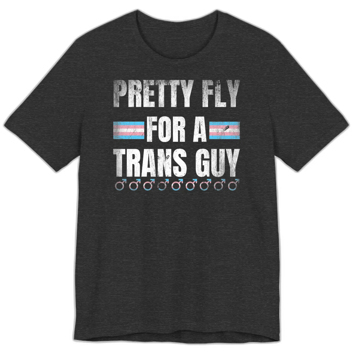 Distressed white text reading 'Pretty Fly For A Trans Guy' with blue and pink transgender pride stripes and male gender symbols in Dark Grey Heather