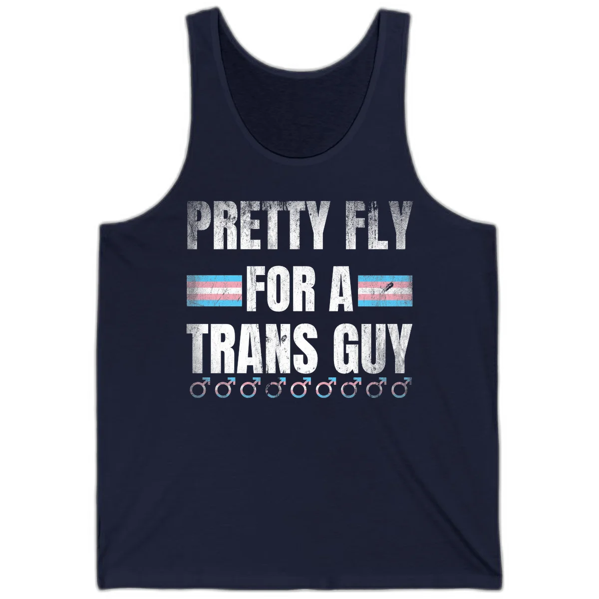 Distressed white text reading 'Pretty Fly For A Trans Guy' with blue and pink transgender pride stripes and male gender symbols in Navy