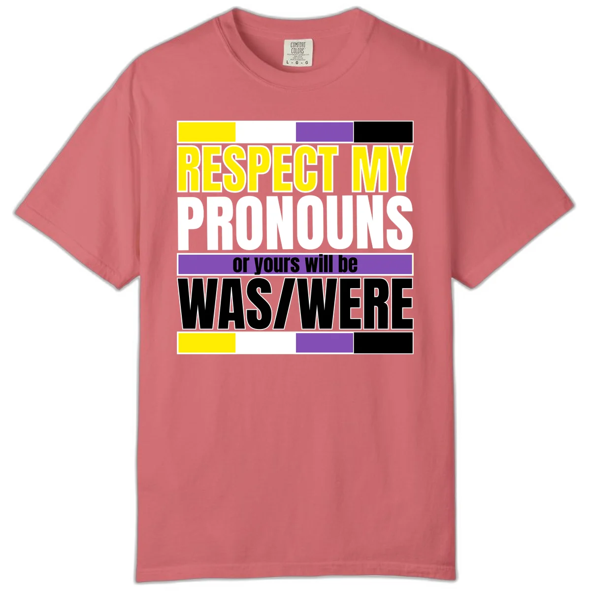 Bold typography design reading 'Respect My Pronouns or yours will be WAS/WERE' in yellow, white, and black text with color blocks in Watermelon