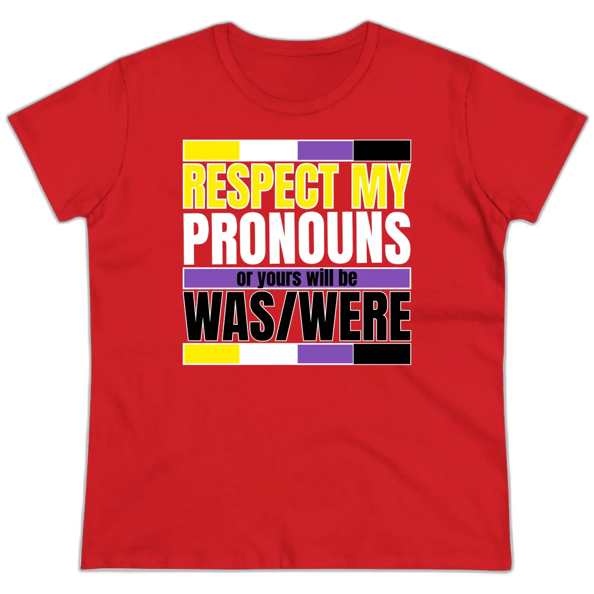 Bold typography design reading 'Respect My Pronouns or yours will be WAS/WERE' in yellow, white, and black text with color blocks in Red