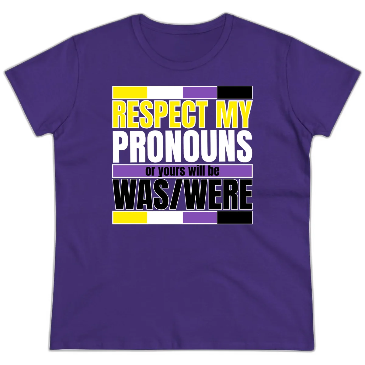 Bold typography design reading 'Respect My Pronouns or yours will be WAS/WERE' in yellow, white, and black text with color blocks in Purple