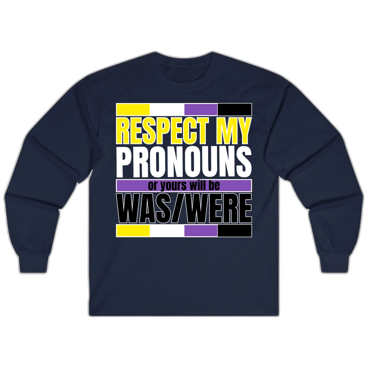 Bold typography design reading 'Respect My Pronouns or yours will be WAS/WERE' in yellow, white, and black text with color blocks in Navy