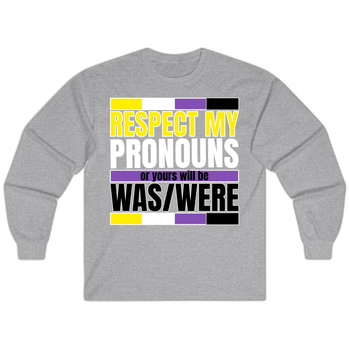 Bold typography design reading 'Respect My Pronouns or yours will be WAS/WERE' in yellow, white, and black text with color blocks in Sport Grey